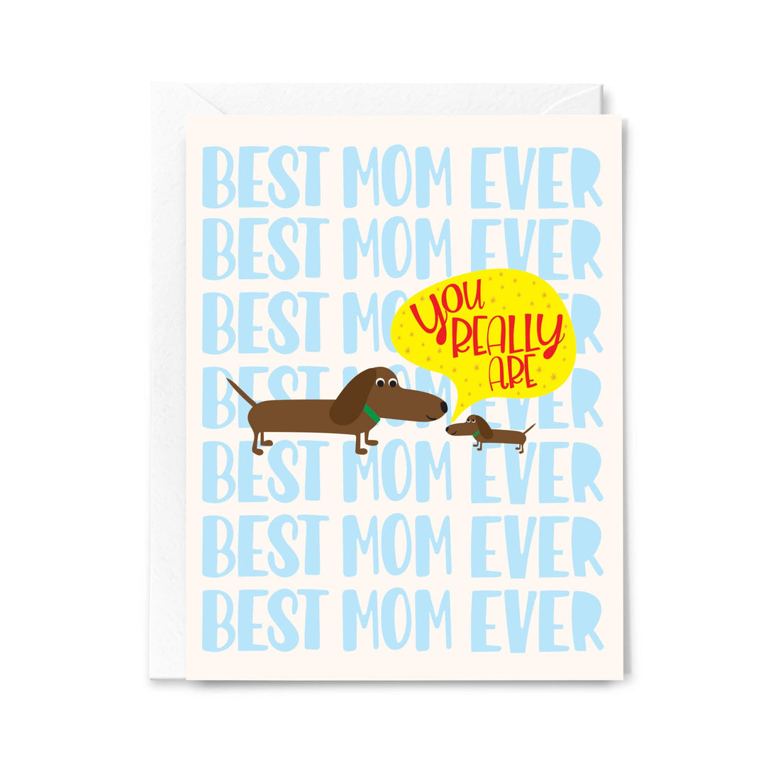 Best Mom Ever Dogs Greeting Card!
