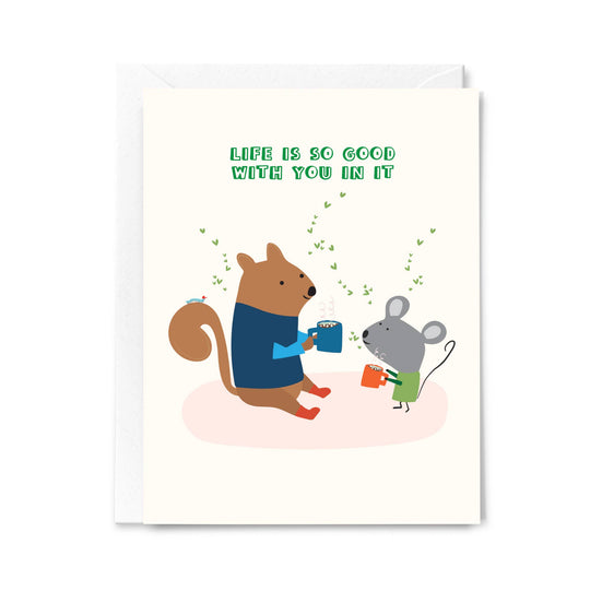 Life Is So Good Love &amp; Friendship Greeting Card