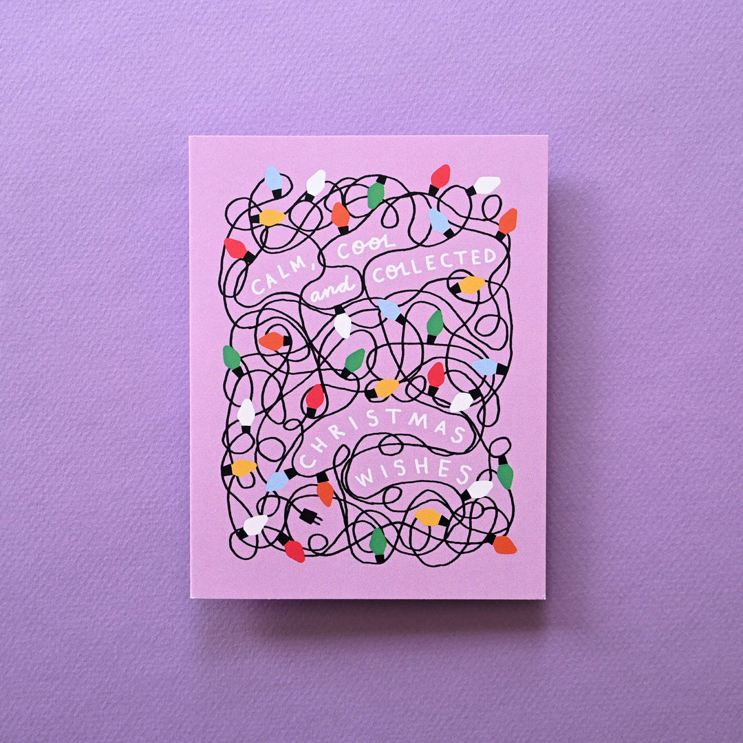 Calm Cool Collected Christmas - Greeting Card