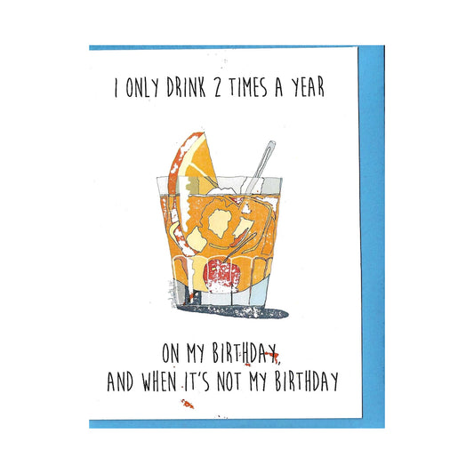 Maggie's Farm Greeting Card- I only Drink 2 Times a Year