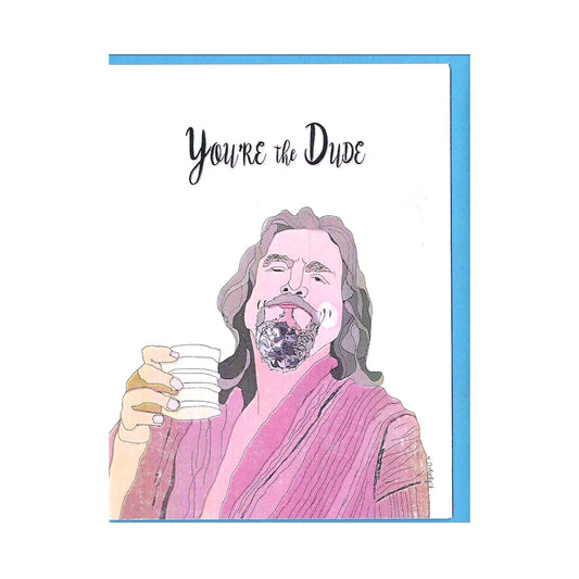 Maggie's Farm Greeting Card- You're the Dude